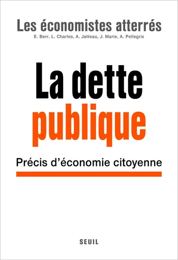 La Dette publique -  Les Économistes atterrés - Seuil