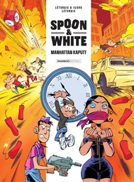 Spoon & White - Tome 7 - Manhattan Kaputt