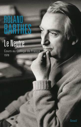 Le Neutre - Roland Barthes - Seuil