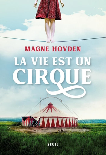 La Vie est un cirque - Magne Hovden - Seuil