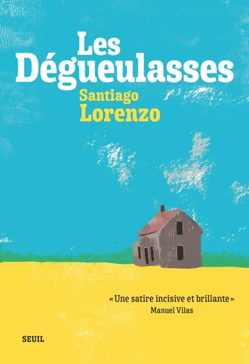 Les Dégueulasses - Santiago Lorenzo - Seuil