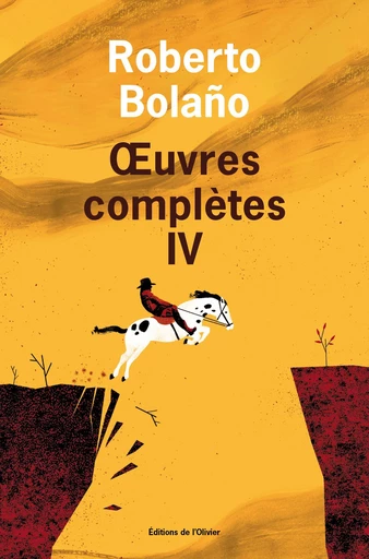 oeuvres complètes - volume 4 - Roberto Bolaño - Olivier