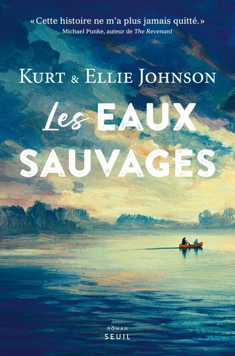 Les Eaux sauvages - Ellie Johnson, Kurt Johnson - Seuil