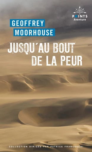 Jusqu'au bout de la peur - Geoffrey Moorhouse - Points