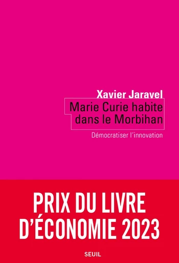 Marie Curie habite dans le Morbihan - Xavier Jaravel - Seuil