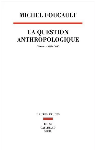 La Question anthropologique - Michel Foucault - Seuil