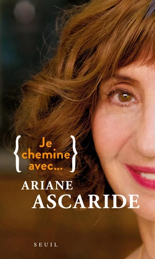 Je chemine avec Ariane Ascaride - Ariane Ascaride - Seuil