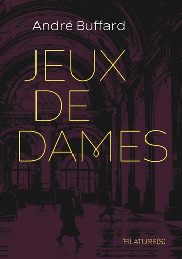 Jeux de dames - André Buffard - Editions Filature(s)