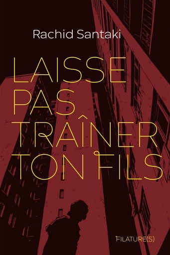 Laisse pas traîner ton fils - Rachid Santaki - Editions Filature(s)