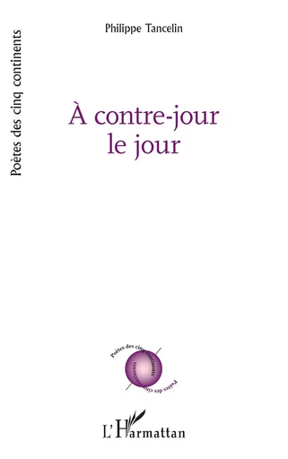 À contre-jour le jour - Philippe Tancelin - Editions L'Harmattan