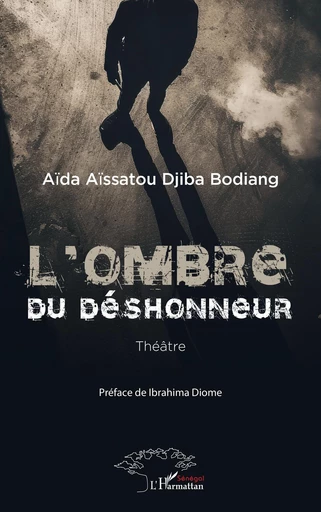 L'ombre du déshonneur - Aïda Aïssatou DJIBA BODIANG - Harmattan Sénégal