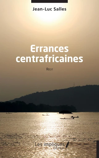 Errances centrafricaines - Jean-Luc Salles - Les Impliqués