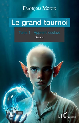 Le grand tournoi - François Monin - Editions L'Harmattan