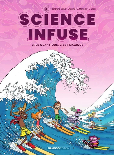 Science infuse - Tome 3 - Le quantique, c'est magique -  BeKa,  Chacma - Bamboo