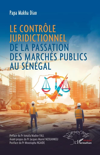 Le contrôle juridictionnel de la passation des marchés publics au Sénégal - Papa Makha Diao - Harmattan Sénégal