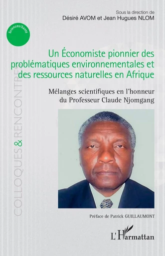 Un Économiste pionnier des problématiques environnementales et des ressources naturelles en Afrique -  - Editions L'Harmattan