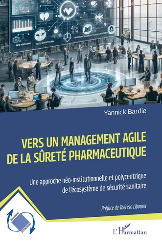 Vers un management agile de la sûreté pharmaceutique - Yannick Bardie - Editions L'Harmattan