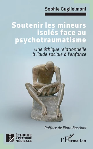 Soutenir les mineurs isolés face au psychotraumatisme - Sophie Guglielmoni - Editions L'Harmattan