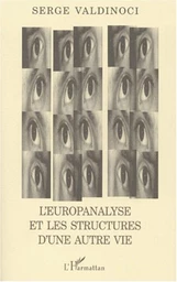 L'EUROPANALYSE ET LES STRUCTURES D'UNE AUTRE VIE