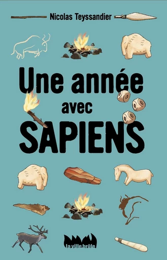 Une année avec Sapiens - Nicolas Teyssandier - La Ville Brûle