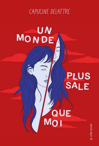 Un monde plus sale que moi - Capucine Delattre - La Ville Brûle