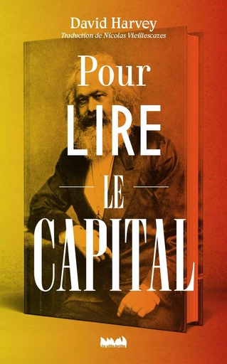 Pour lire Le Capital - David Harvey - La Ville Brûle