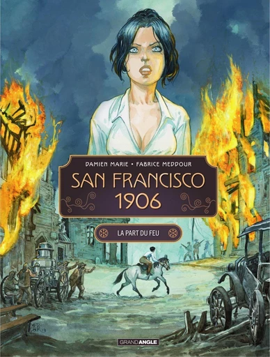 San Francisco 1906 - Tome 2 - La part du feu - Damien Marie - Bamboo