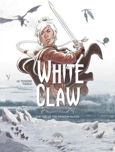 White Claw - Volume 1 - The Egg of the Dragon Queen - Le Tendre Serge - Europe Comics