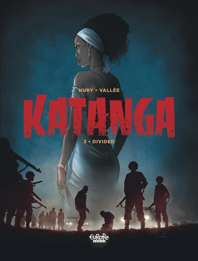 Katanga - Volume 3 - Divided - Fabien Nury - Europe Comics