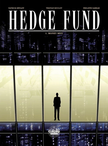 Hedge Fund - Volume 1 - Money Men - Philippe Sabbah, Tristan Roulot - Europe Comics