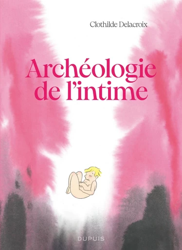 Archéologie de l'intime - Clothilde Delacroix - Dupuis