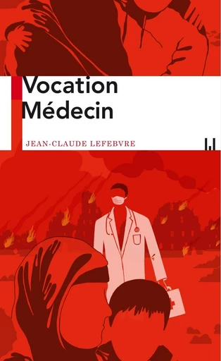 Vocation Médecin - Jean-Claude Lefebvre - La Manufacture de livres