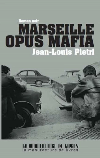 Marseille opus Mafia - R Pietri - La Manufacture de livres