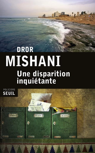 Une disparition inquiétante - Dror Mishani - Editions du Seuil