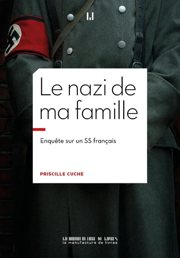 Le nazi de ma famille - Priscille Cuche - La Manufacture de livres