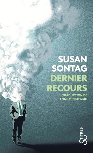 Dernier recours - Susan Sontag - Christian Bourgois éditeur