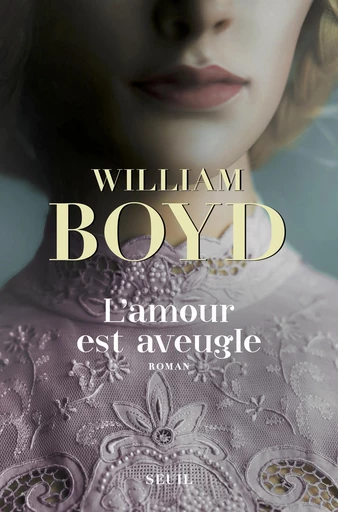 L'amour est aveugle - Le ravissement de Brodie Moncur - William Boyd - Editions du Seuil