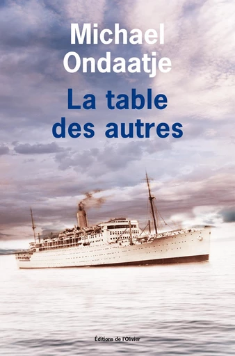 La table des autres - Michael Ondaatje - Editions de l'Olivier