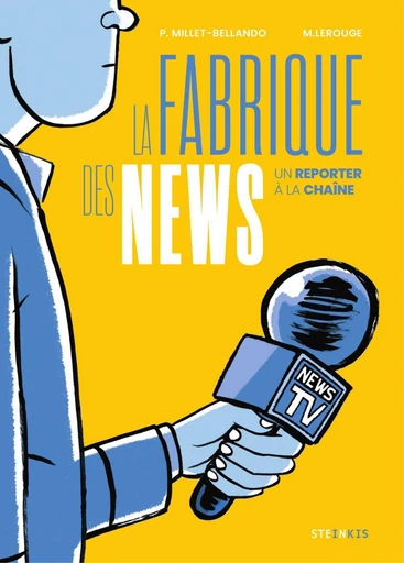 La fabrique des news - P. Millet-Bellando - Steinkis