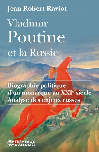 Vladimir Poutine et la Russie - Jean-Robert Raviot - Éditions Frémeaux & Associés