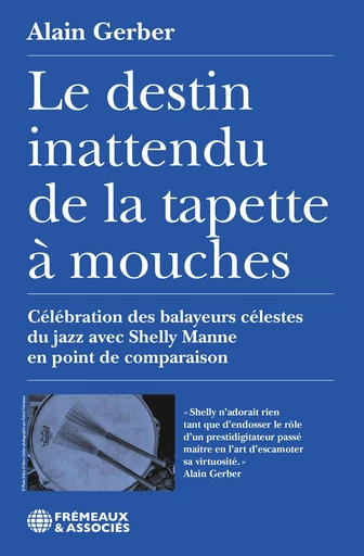 Le destin inattendu de la tapette à mouches - Alain Gerber - Éditions Frémeaux & Associés