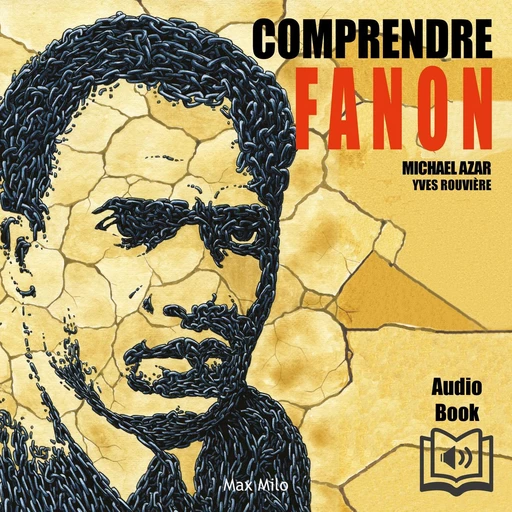 Comprendre Fanon - Michael Azar - Max Milo Editions