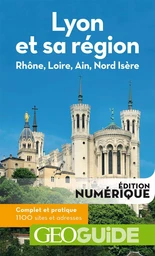 GEOguide Lyon et sa région. Rhône, Loire, Ain, Nord Isère