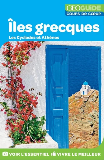 GEOguide Coups de cœur Îles grecques: Les Cyclades et Athènes -  Collectif - Éditions Gallimard Loisirs