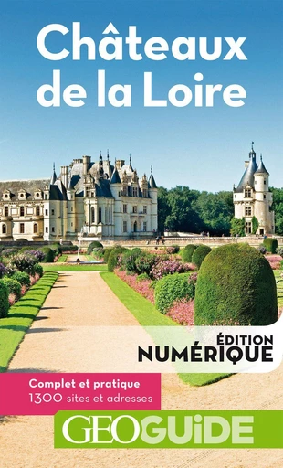 GEOguide Châteaux de la Loire -  Collectif - Éditions Gallimard Loisirs