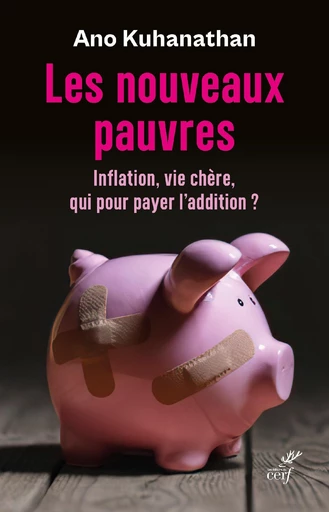 LES NOUVEAUX PAUVRES - INFLATION, VIE CHERE, QUI POUR PAYER L'ADDITION -  KUHANATHAN ANO - Editions du Cerf