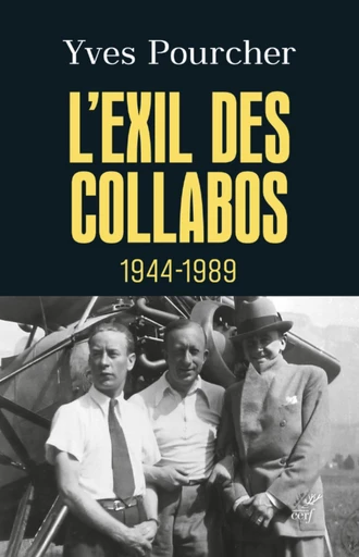 L'EXIL DES COLLABOS - 1944-1989 -  POURCHER YVES - Editions du Cerf