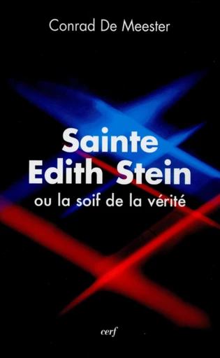 SAINTE EDITH STEIN, OU LA SOIF DE LA VÉRITÉ -  DE MEESTER CONRAD - Editions du Cerf