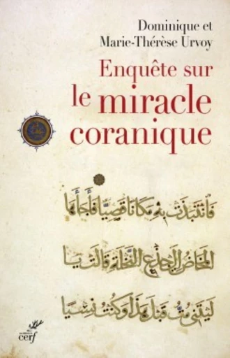 ENQUÊTE SUR LE MIRACLE CORANIQUE -  URVOY DOMINIQUE,  URVOY MARIE-THERESE - Editions du Cerf