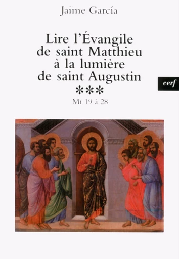 LIRE L'ÉVANGILE DE SAINT MATTHIEU À LA LUMIÈRE DESAINT AUGUSTIN, 3 -  GARCIA JAIME - Editions du Cerf